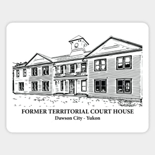 Former Territorial Court House - Dawson City YT Magnet